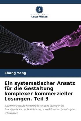 Yang |  Ein systematischer Ansatz für die Gestaltung komplexer kommerzieller Lösungen. Teil 3 | Buch |  Sack Fachmedien