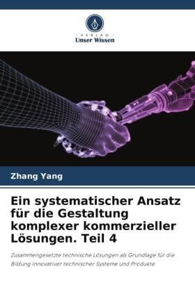 Yang |  Ein systematischer Ansatz für die Gestaltung komplexer kommerzieller Lösungen. Teil 4 | Buch |  Sack Fachmedien