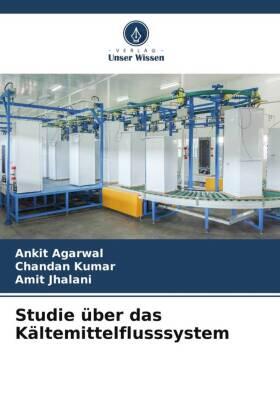 Agarwal / Kumar / Jhalani |  Studie über das Kältemittelflusssystem | Buch |  Sack Fachmedien