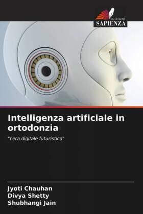 Chauhan / Shetty / Jain |  Intelligenza artificiale in ortodonzia | Buch |  Sack Fachmedien