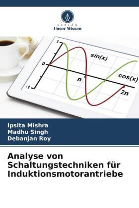 Mishra / Singh / Roy |  Analyse von Schaltungstechniken für Induktionsmotorantriebe | Buch |  Sack Fachmedien