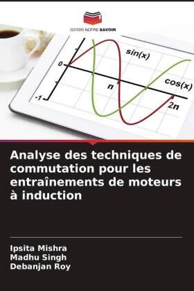 Mishra / Singh / Roy |  Analyse des techniques de commutation pour les entraînements de moteurs à induction | Buch |  Sack Fachmedien