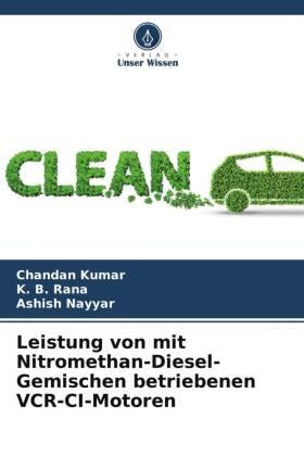 Kumar / Rana / Nayyar |  Leistung von mit Nitromethan-Diesel-Gemischen betriebenen VCR-CI-Motoren | Buch |  Sack Fachmedien