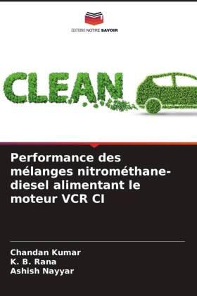 Kumar / Rana / Nayyar |  Performance des mélanges nitrométhane-diesel alimentant le moteur VCR CI | Buch |  Sack Fachmedien