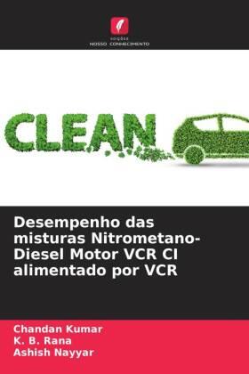 Kumar / Rana / Nayyar |  Desempenho das misturas Nitrometano-Diesel Motor VCR CI alimentado por VCR | Buch |  Sack Fachmedien
