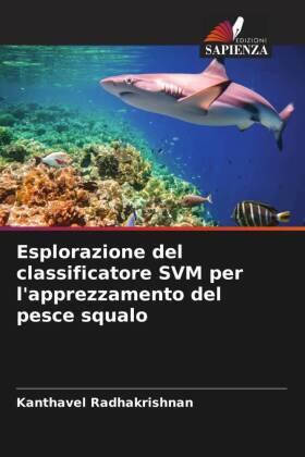 Radhakrishnan |  Esplorazione del classificatore SVM per l'apprezzamento del pesce squalo | Buch |  Sack Fachmedien