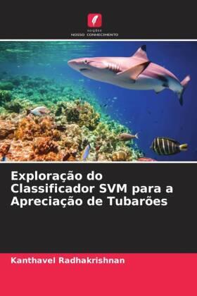 Radhakrishnan |  Exploração do Classificador SVM para a Apreciação de Tubarões | Buch |  Sack Fachmedien