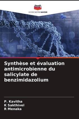 Kavitha / Sakthivel / Menaka |  Synthèse et évaluation antimicrobienne du salicylate de benzimidazolium | Buch |  Sack Fachmedien