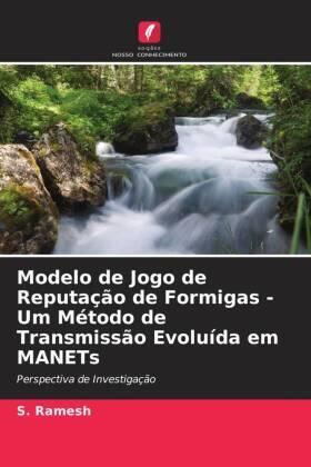 Ramesh |  Modelo de Jogo de Reputação de Formigas - Um Método de Transmissão Evoluída em MANETs | Buch |  Sack Fachmedien
