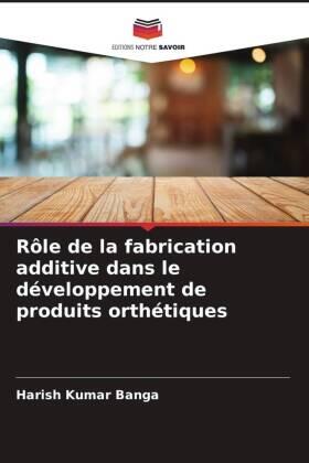 Banga |  Rôle de la fabrication additive dans le développement de produits orthétiques | Buch |  Sack Fachmedien