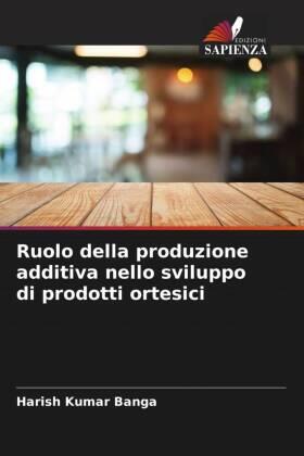 Banga |  Ruolo della produzione additiva nello sviluppo di prodotti ortesici | Buch |  Sack Fachmedien