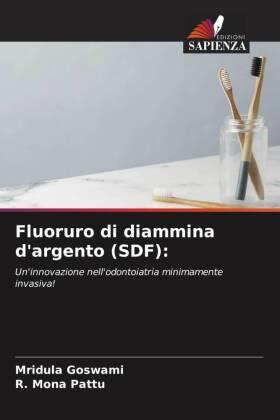 Goswami / Pattu |  Fluoruro di diammina d'argento (SDF): | Buch |  Sack Fachmedien