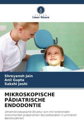 Jain / Gupta / Joshi |  MIKROSKOPISCHE PÄDIATRISCHE ENDODONTIE | Buch |  Sack Fachmedien