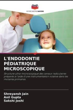 Jain / Gupta / Joshi |  L'ENDODONTIE PÉDIATRIQUE MICROSCOPIQUE | Buch |  Sack Fachmedien