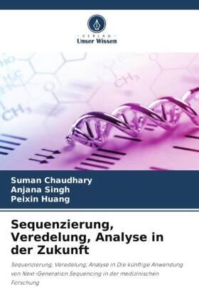 Chaudhary / Singh / Huang |  Sequenzierung, Veredelung, Analyse in der Zukunft | Buch |  Sack Fachmedien