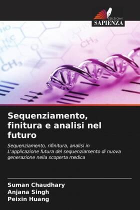 Chaudhary / Singh / Huang |  Sequenziamento, finitura e analisi nel futuro | Buch |  Sack Fachmedien