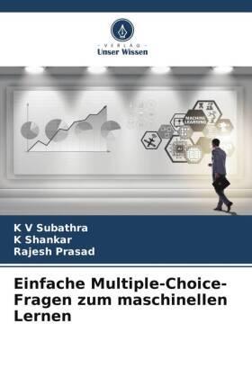 Subathra / Shankar / Prasad |  Einfache Multiple-Choice-Fragen zum maschinellen Lernen | Buch |  Sack Fachmedien