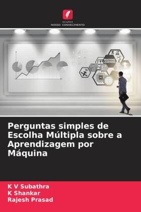 Subathra / Shankar / Prasad |  Perguntas simples de Escolha Múltipla sobre a Aprendizagem por Máquina | Buch |  Sack Fachmedien