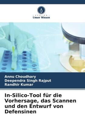 Choudhary / Rajput / Kumar |  In-Silico-Tool für die Vorhersage, das Scannen und den Entwurf von Defensinen | Buch |  Sack Fachmedien