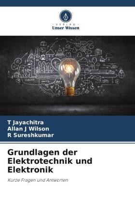 Jayachitra / J Wilson / Sureshkumar |  Grundlagen der Elektrotechnik und Elektronik | Buch |  Sack Fachmedien