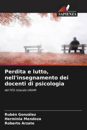Gonzalez / Mendoza / Arzate |  Perdita e lutto, nell'insegnamento dei docenti di psicologia | Buch |  Sack Fachmedien
