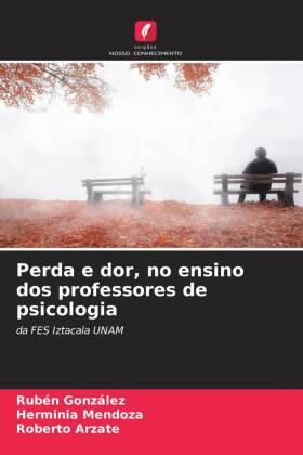 Gonzalez / Mendoza / Arzate |  Perda e dor, no ensino dos professores de psicologia | Buch |  Sack Fachmedien