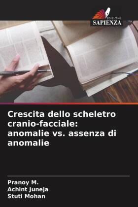 M. / Juneja / Mohan |  Crescita dello scheletro cranio-facciale: anomalie vs. assenza di anomalie | Buch |  Sack Fachmedien