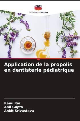 Rai / Gupta / Srivastava |  Application de la propolis en dentisterie pédiatrique | Buch |  Sack Fachmedien