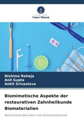 Raheja / Gupta / Srivastava |  Biomimetische Aspekte der restaurativen Zahnheilkunde Biomaterialien | Buch |  Sack Fachmedien