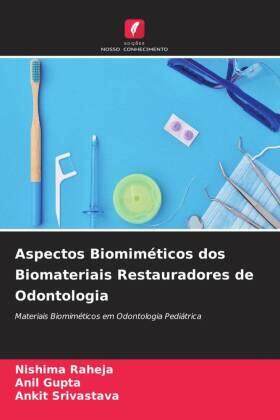 Raheja / Gupta / Srivastava |  Aspectos Biomiméticos dos Biomateriais Restauradores de Odontologia | Buch |  Sack Fachmedien