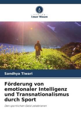 Tiwari |  Förderung von emotionaler Intelligenz und Transnationalismus durch Sport | Buch |  Sack Fachmedien