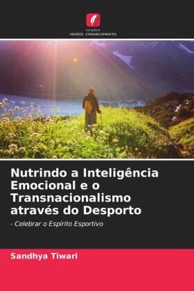 Tiwari |  Nutrindo a Inteligência Emocional e o Transnacionalismo através do Desporto | Buch |  Sack Fachmedien