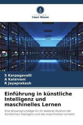 Karpagavalli / Kalaivani / Jayaprakash |  Einführung in künstliche Intelligenz und maschinelles Lernen | Buch |  Sack Fachmedien