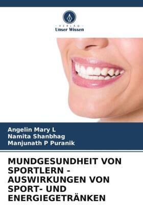 Mary L / Shanbhag / Puranik |  MUNDGESUNDHEIT VON SPORTLERN - AUSWIRKUNGEN VON SPORT- UND ENERGIEGETRÄNKEN | Buch |  Sack Fachmedien