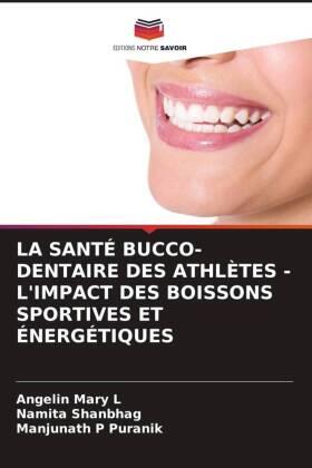 Mary L / Shanbhag / Puranik |  LA SANTÉ BUCCO-DENTAIRE DES ATHLÈTES - L'IMPACT DES BOISSONS SPORTIVES ET ÉNERGÉTIQUES | Buch |  Sack Fachmedien