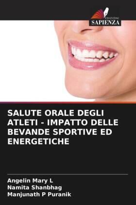 Mary L / Shanbhag / Puranik |  SALUTE ORALE DEGLI ATLETI - IMPATTO DELLE BEVANDE SPORTIVE ED ENERGETICHE | Buch |  Sack Fachmedien