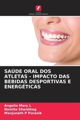 Mary L / Shanbhag / Puranik |  SAÚDE ORAL DOS ATLETAS - IMPACTO DAS BEBIDAS DESPORTIVAS E ENERGÉTICAS | Buch |  Sack Fachmedien