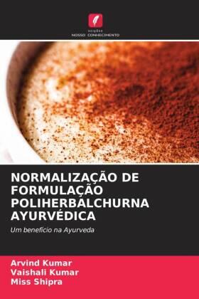 Kumar / Shipra |  NORMALIZAÇÃO DE FORMULAÇÃO POLIHERBALCHURNA AYURVÉDICA | Buch |  Sack Fachmedien