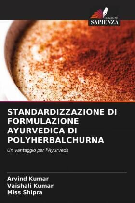 Kumar / Shipra |  STANDARDIZZAZIONE DI FORMULAZIONE AYURVEDICA DI POLYHERBALCHURNA | Buch |  Sack Fachmedien