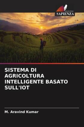 Kumar |  SISTEMA DI AGRICOLTURA INTELLIGENTE BASATO SULL'IOT | Buch |  Sack Fachmedien