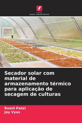 Patel / Vyas |  Secador solar com material de armazenamento térmico para aplicação de secagem de culturas | Buch |  Sack Fachmedien