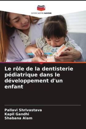 Shrivastava / Gandhi / Alam |  Le rôle de la dentisterie pédiatrique dans le développement d'un enfant | Buch |  Sack Fachmedien