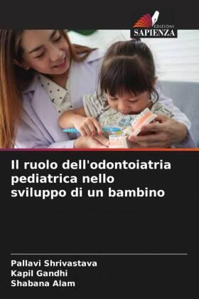 Shrivastava / Gandhi / Alam |  Il ruolo dell'odontoiatria pediatrica nello sviluppo di un bambino | Buch |  Sack Fachmedien