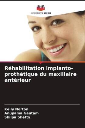 Norton / Gautam / Shetty |  Réhabilitation implanto-prothétique du maxillaire antérieur | Buch |  Sack Fachmedien