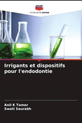 Tomer / Saurabh |  Irrigants et dispositifs pour l'endodontie | Buch |  Sack Fachmedien