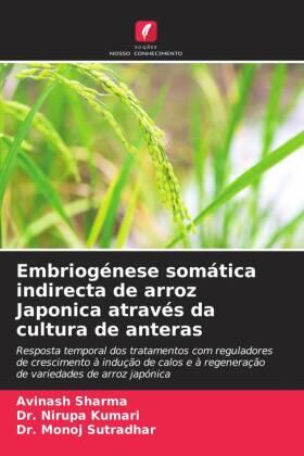 Sharma / Kumari / Sutradhar |  Embriogénese somática indirecta de arroz Japonica através da cultura de anteras | Buch |  Sack Fachmedien