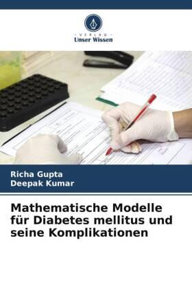 Gupta / Kumar |  Mathematische Modelle für Diabetes mellitus und seine Komplikationen | Buch |  Sack Fachmedien