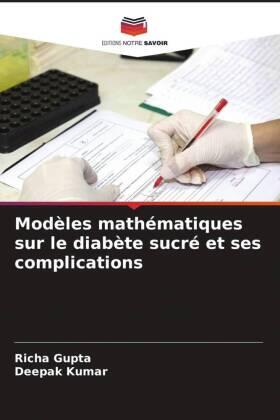 Gupta / Kumar |  Modèles mathématiques sur le diabète sucré et ses complications | Buch |  Sack Fachmedien
