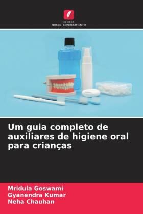 Goswami / Kumar / Chauhan |  Um guia completo de auxiliares de higiene oral para crianças | Buch |  Sack Fachmedien