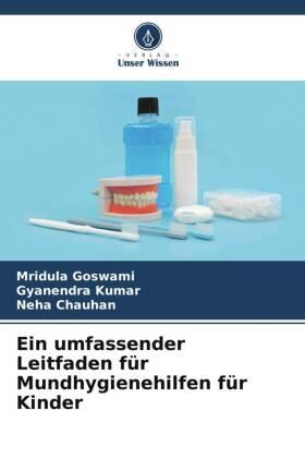 Goswami / Kumar / Chauhan |  Ein umfassender Leitfaden für Mundhygienehilfen für Kinder | Buch |  Sack Fachmedien